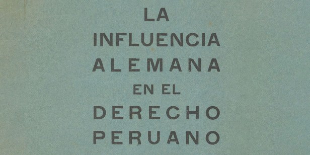 «La influencia alemana en el derecho peruano» por Estuardo Núñez (Lima,&nbsp;1937)