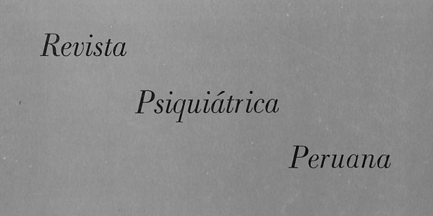 Revista Psiquiátrica Peruana (Lima,&nbsp;1957-2002)