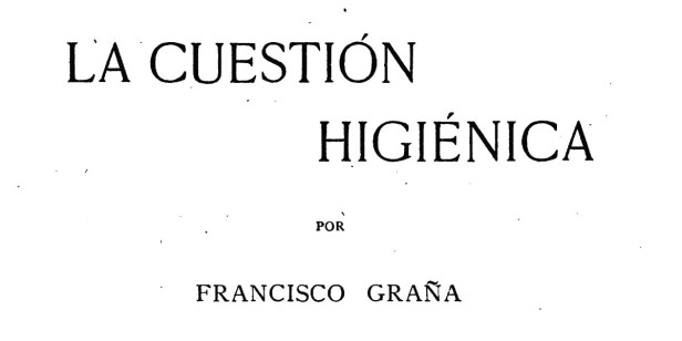 «La Cuestión Higiénica» por Francisco Graña (Lima,&nbsp;1903)