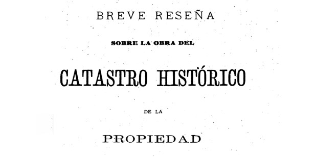 «Breve reseña sobre la obra del catastro histórico de la propiedad» por Federico Terán (Lima,&nbsp;1906)