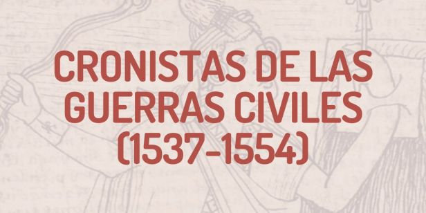 Cronistas de las Guerras Civiles del Perú&nbsp;(1537-1554)
