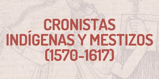 Cronistas Indígenas y Mestizos del Perú&nbsp;(1570-1617)
