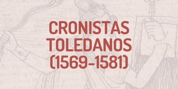 Cronistas Toledanos del Perú&nbsp;(1569-1581)